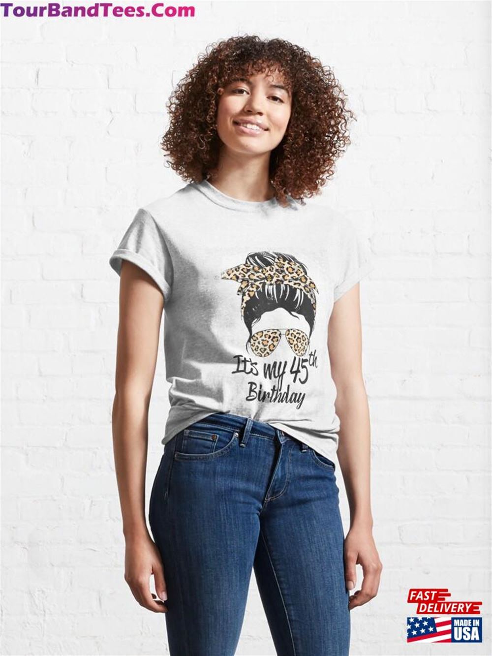 Years Old Messy Bun Leopard It’S My 45Th Birthday Classic T-Shirt 29Uf106161 – Utopia Fashion