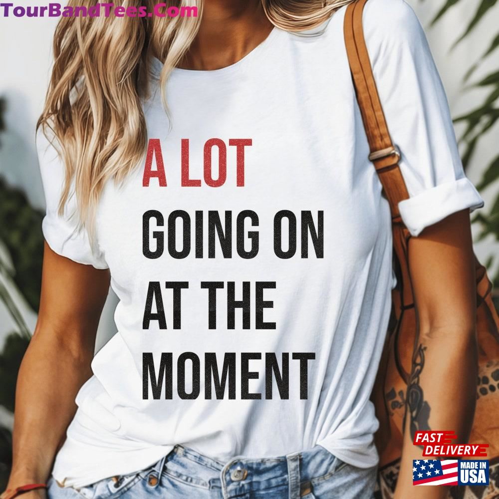 A Lot Going On At The Moment T-Shirt Made With Real Glitter Swifty For Concert Unisex Classic 29Uf097136 – Utopia Fashion