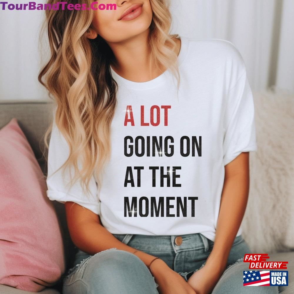 A Lot Going On At The Moment T-Shirt Made With Real Glitter Swifty For Concert Unisex Classic 29Uf097136 – Utopia Fashion