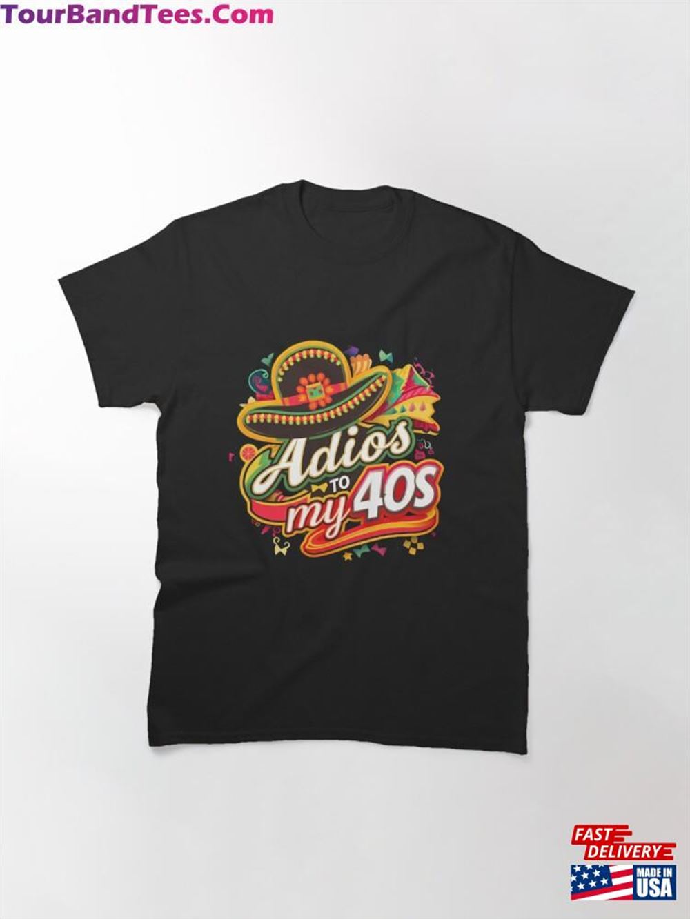 Adios To My 40S Cinco De Mayo Classic T-Shirt Sweatshirt 29Uf092506 – Utopia Fashion