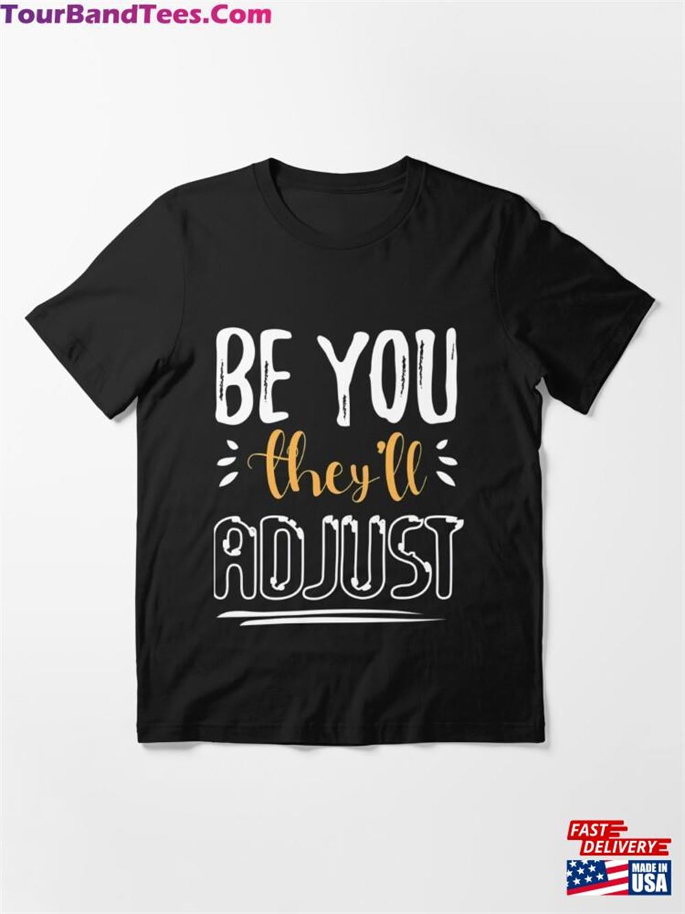 Be You They Ll Adjust Cute Essential T-Shirt Hoodie Unisex 29Uf097186 – Utopia Fashion