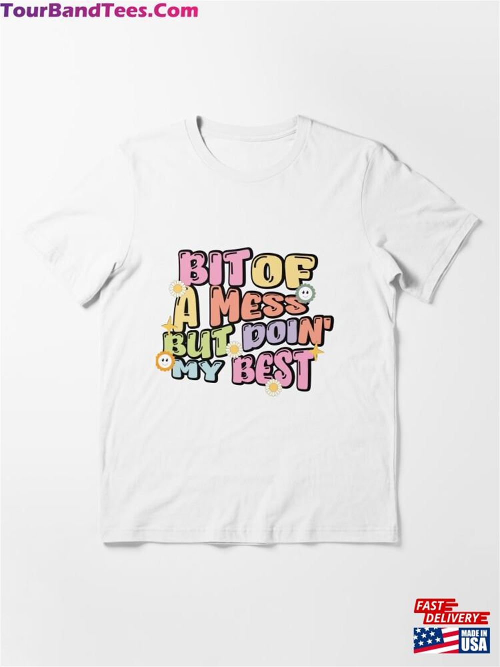 Bit Of A Mess But Doin’My Best Essential T-Shirt Sweatshirt Hoodie 29Uf098050 – Utopia Fashion