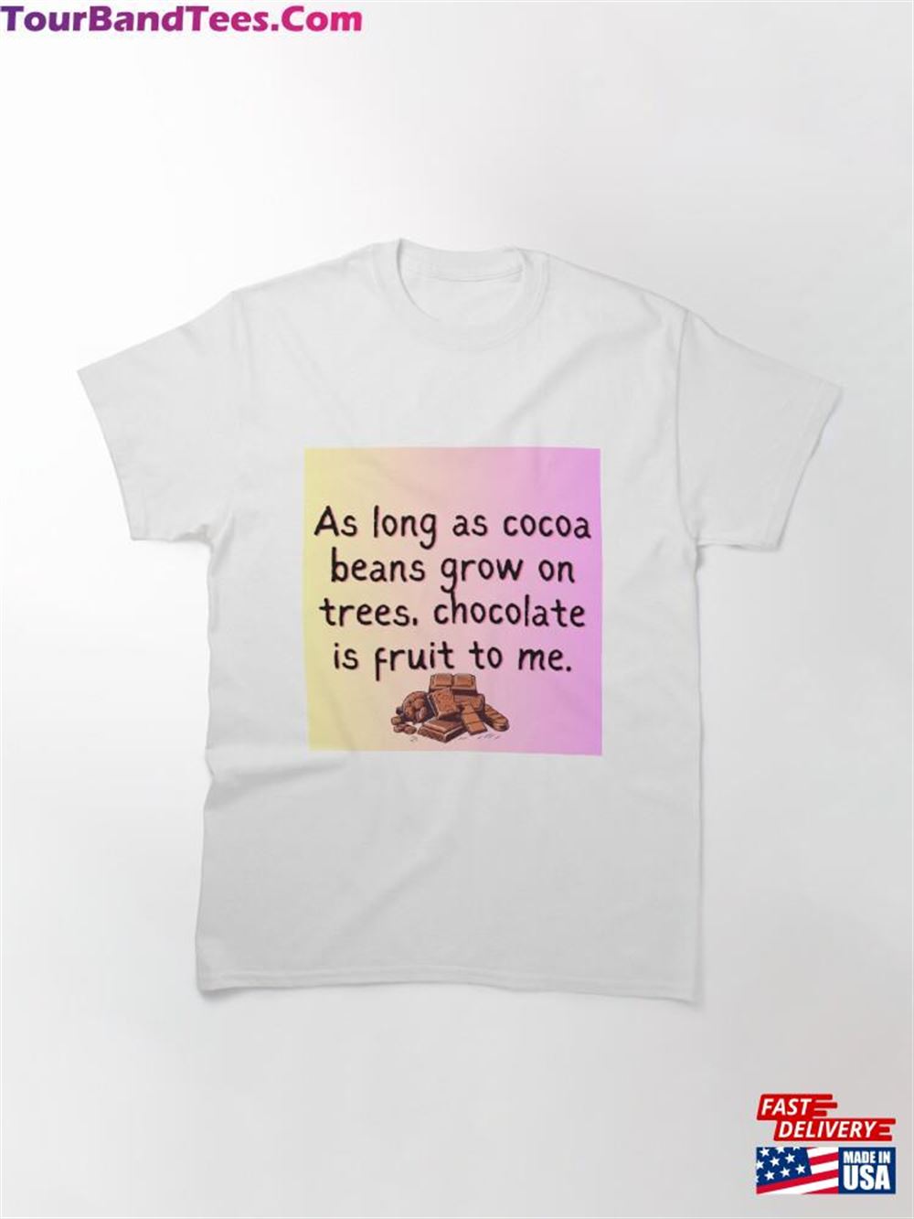 Chocolate Is A Fruit Classic T-Shirt Sweatshirt 29Uf117672 – Utopia Fashion