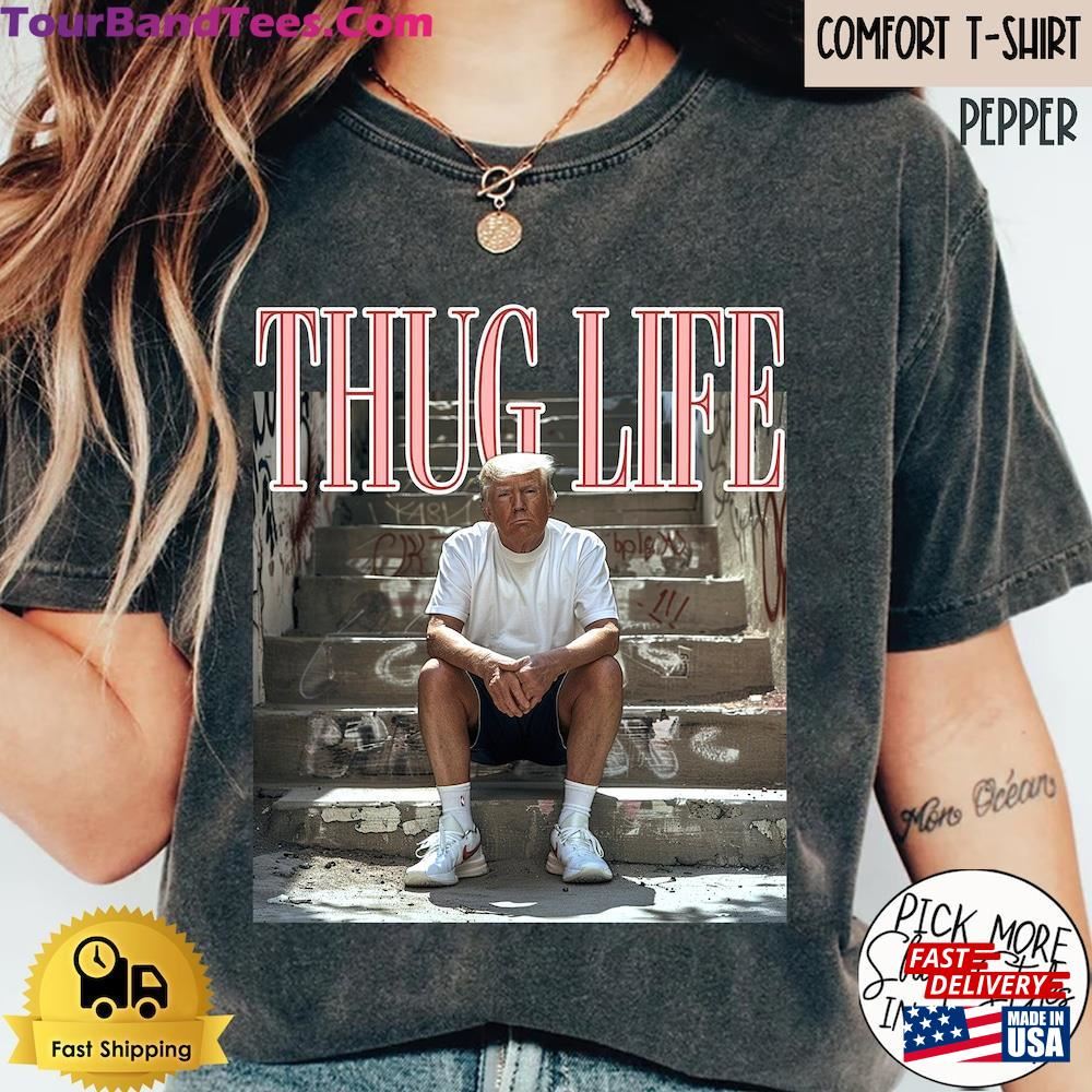 Comfort Colors Thug Life Trump Shirt Sarcastic Republican Country Music Sweatshirt Hoodie 29Uf093003 – Utopia Fashion