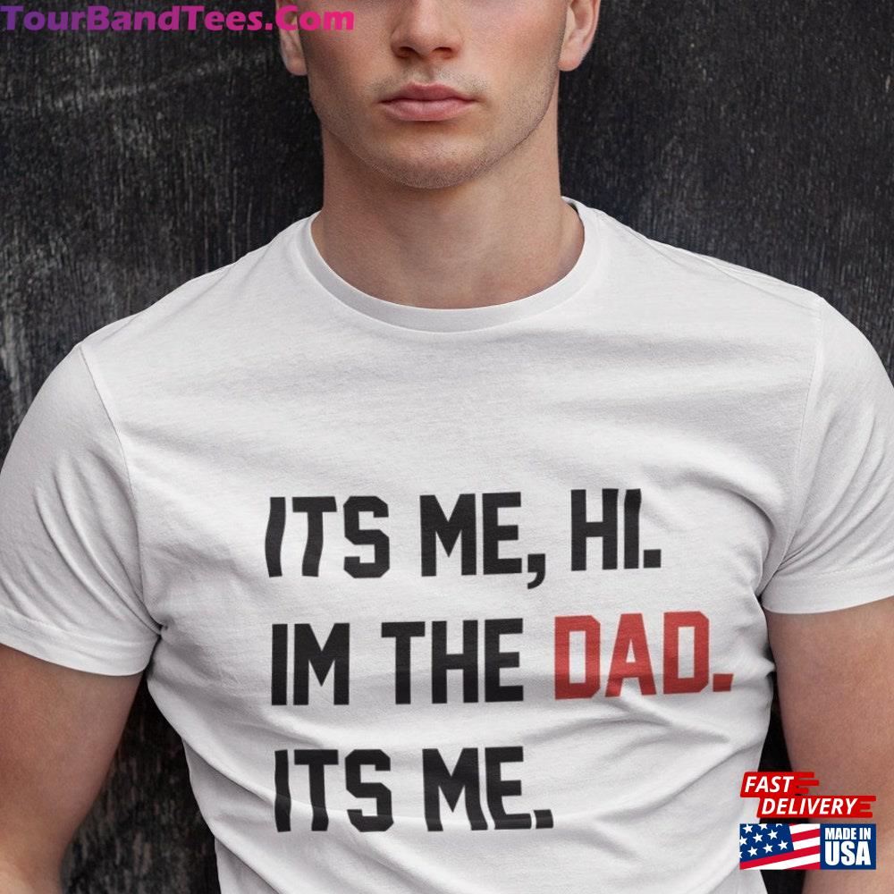 Custom Gift For Dad Its Me Hi Im The Shirt Hoodie Sweatshirt 29Uf096533 – Utopia Fashion