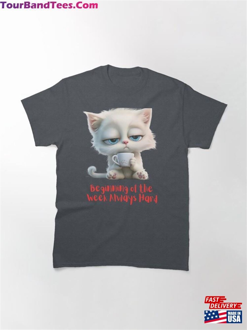 Cute Kitty I Like Cats Beginning Of The Week Always Hard Classic T-Shirt Unisex 29Uf117919 – Utopia Fashion