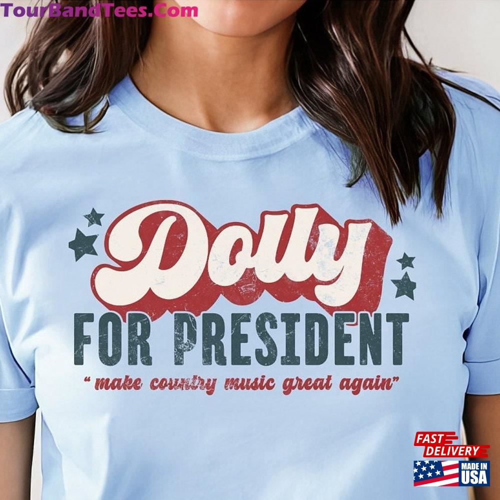 Destressed Dolly For President Shirt Make Country Music Great Again T-Shirt Sweatshirt Hoodie Classic 29Uf117619 – Utopia Fashion