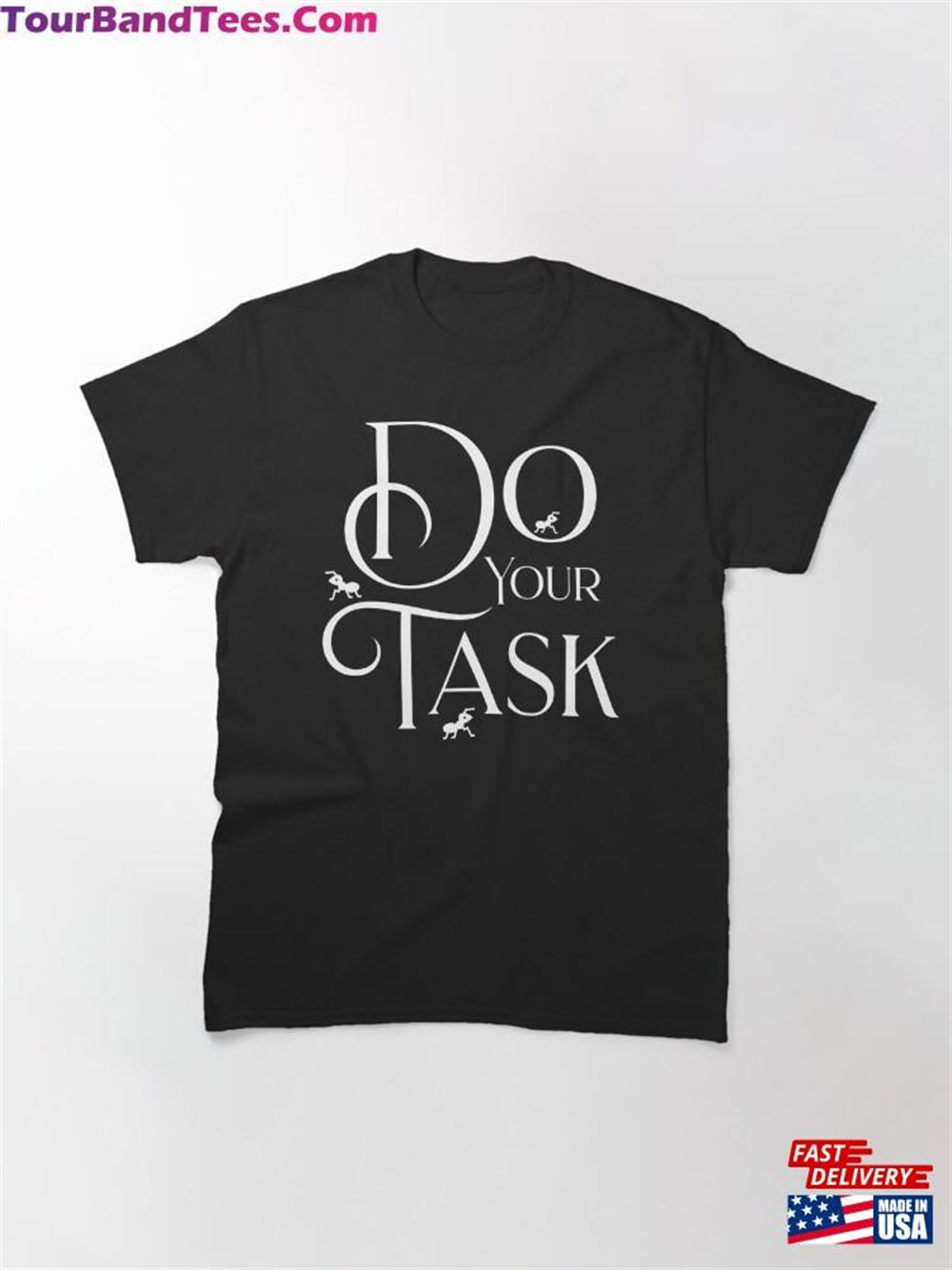 Do Your Task Ants And Text Design Classic T-Shirt 29Uf117639 – Utopia Fashion