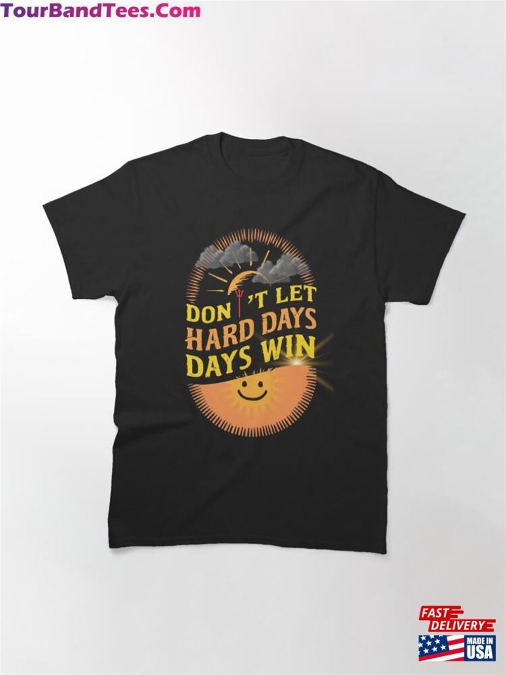 Don’T Let Hard Days Win Motivational Mental Strenght Design Classic T-Shirt Unisex 29Uf092251 – Utopia Fashion