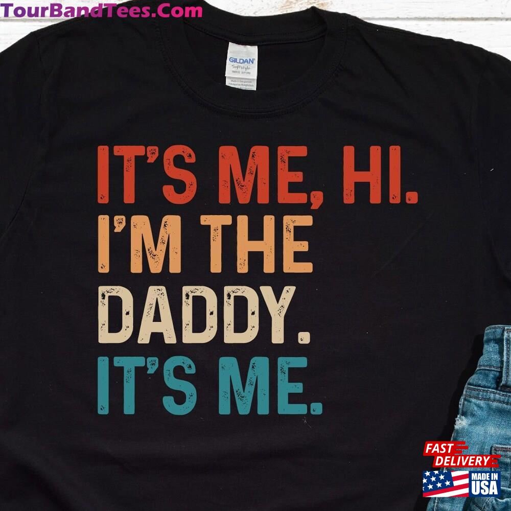 Funny Dad It S Me Hi I M The Daddy Shirt Fathers Day Gift Hoodie T-Shirt 29Uf097083 – Utopia Fashion