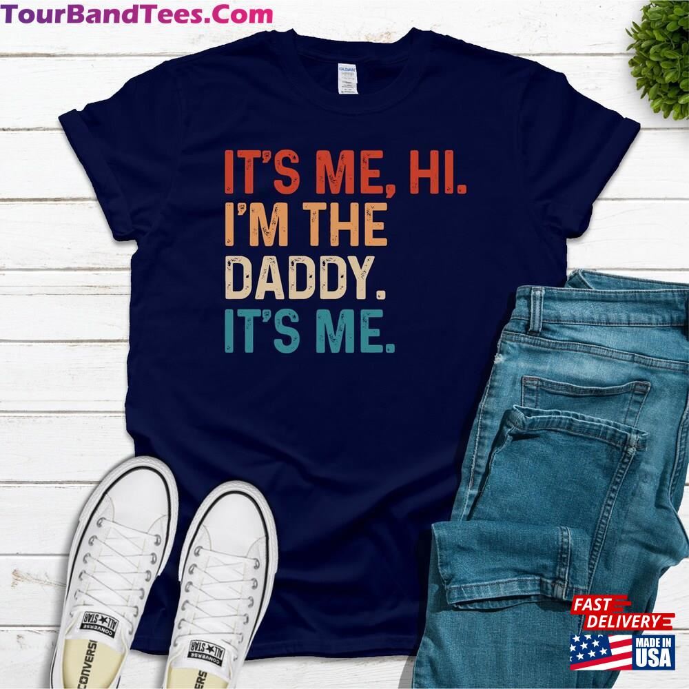 Funny Dad It S Me Hi I M The Daddy Shirt Fathers Day Gift Hoodie T-Shirt 29Uf097083 – Utopia Fashion