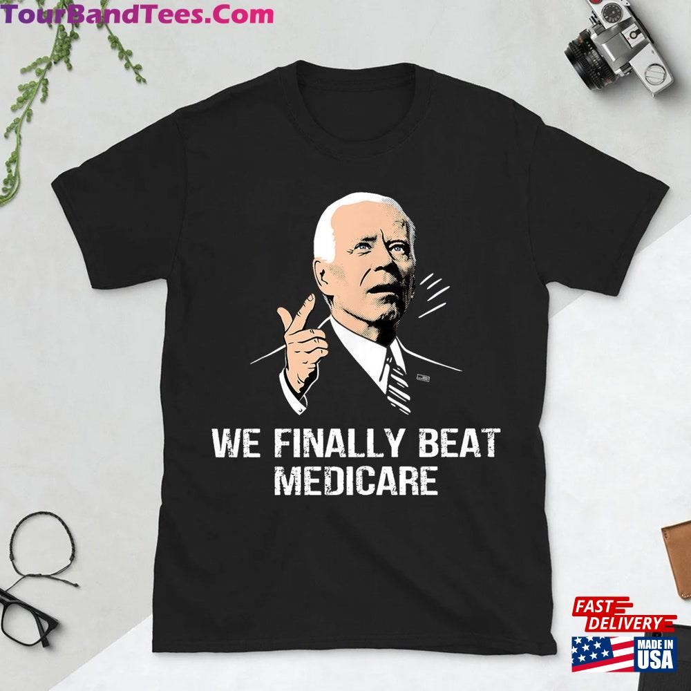 Funny Joe Biden Shirt We Finally Beat Medicare T-Shirt Presidential Debates Sweatshirt Classic 29Uf112465 – Utopia Fashion