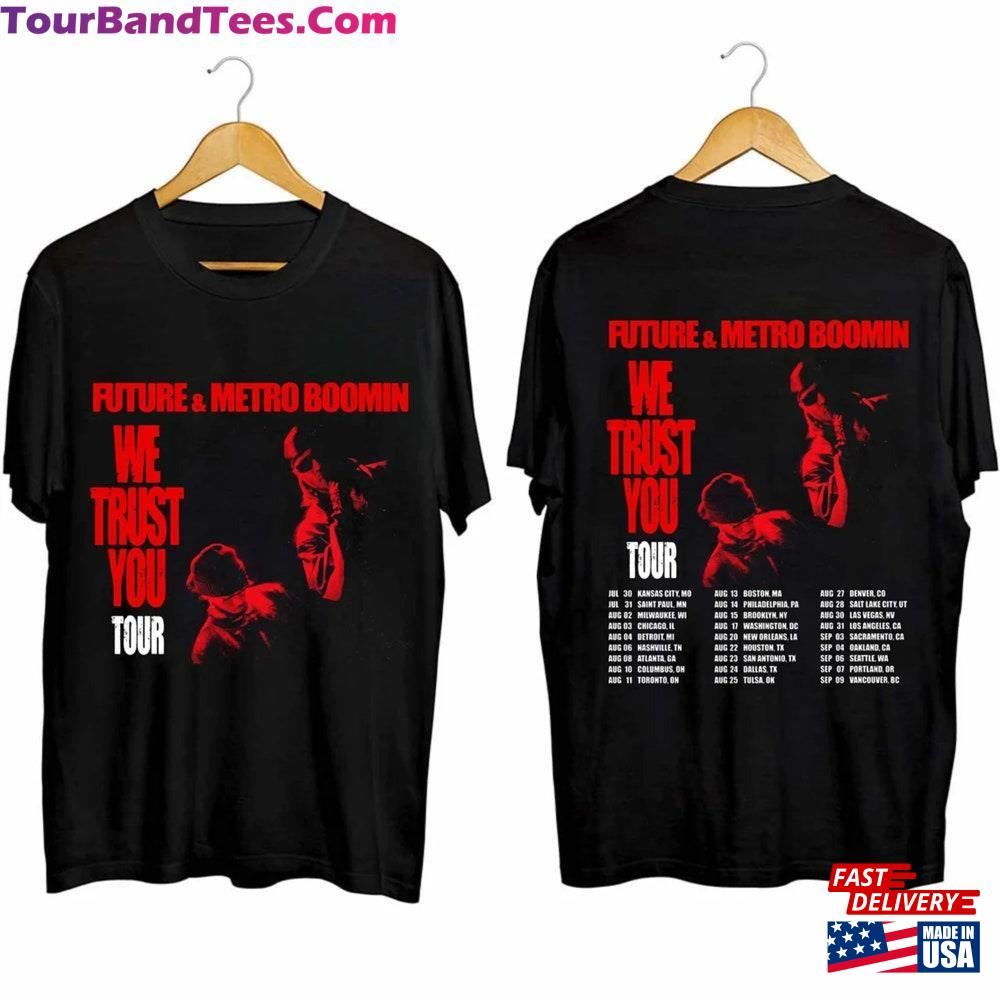 Future And Metro Boomin We Don T Trust You Tour Shirt Concert Classic T-Shirt 29Uf106546 – Utopia Fashion