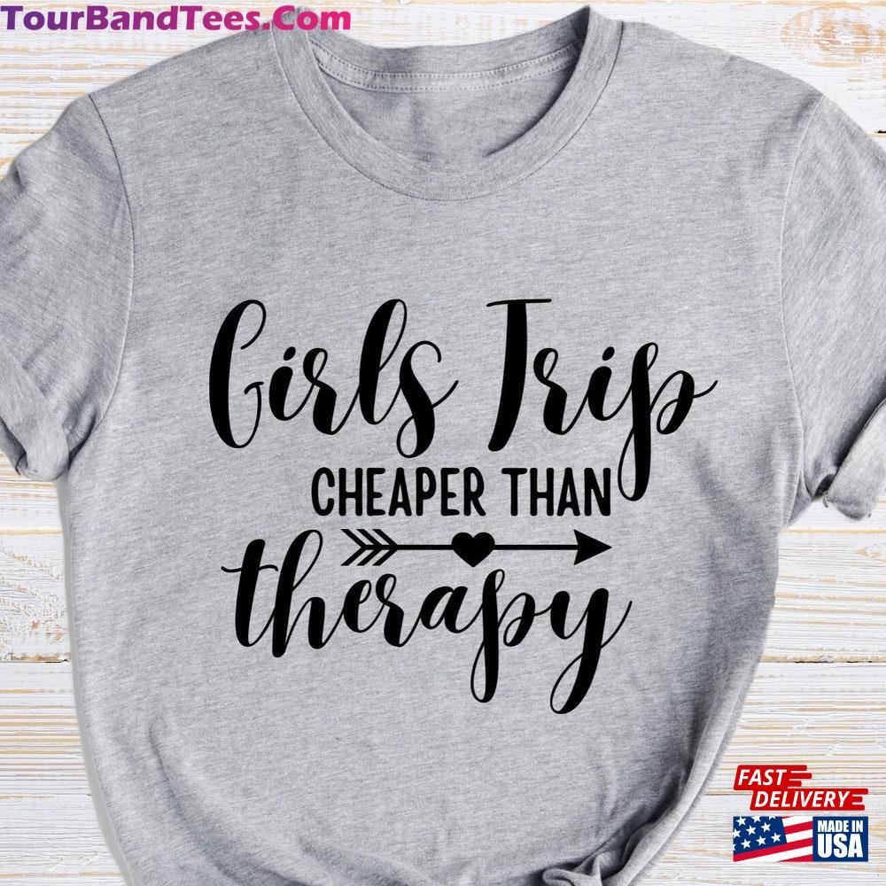 Girls Trip Cheaper Than Therapy Shirt Adventure Shirts Weekend Unisex Classic 29Uf092326 – Utopia Fashion