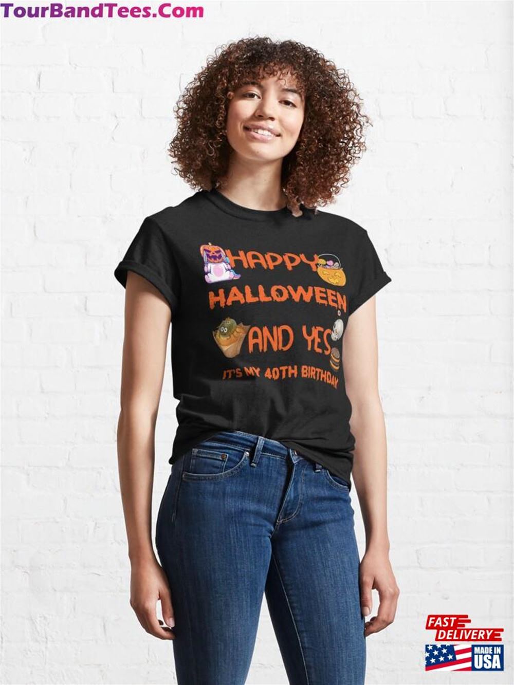 Happy Halloween And Yes It’S My 40Th Birthday Classic T-Shirt Unisex 29Uf116545 – Utopia Fashion