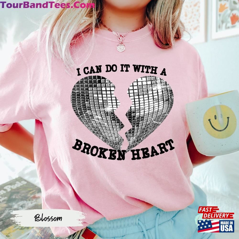 I Can Do It With A Broken Heart Shirt Sweatshirt Hoodie 29Uf092580 – Utopia Fashion