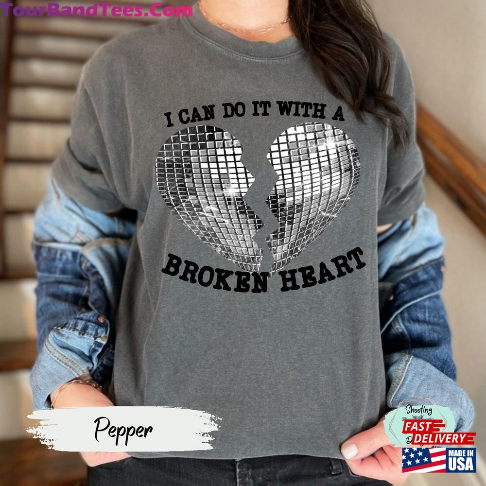 I Can Do It With A Broken Heart Shirt Sweatshirt Hoodie 29Uf092580 – Utopia Fashion