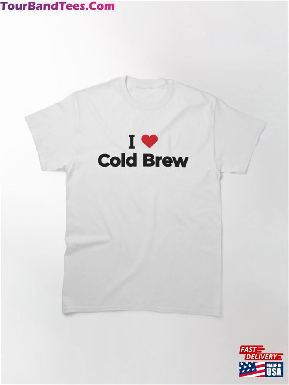 I Love Cold Brew Classic T-Shirt Sweatshirt 29Uf092140 – Utopia Fashion