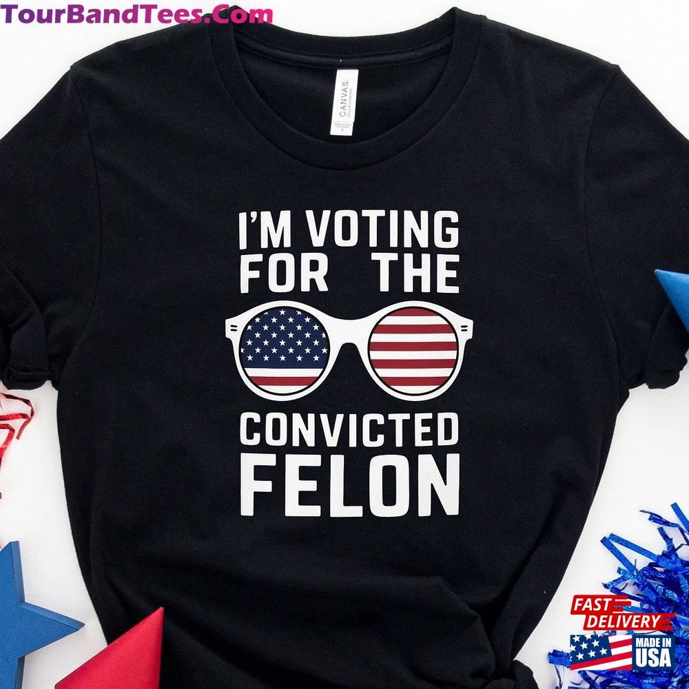 I M Voting Convicted Felon T-Shirt Funny Political Shirt Election Year Tee Unisex 29Uf116900 – Utopia Fashion