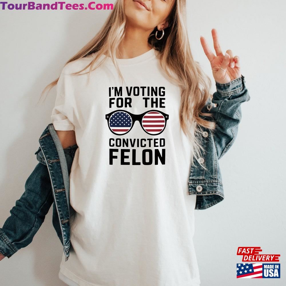 I M Voting Convicted Felon T-Shirt Funny Political Shirt Election Year Tee Unisex 29Uf116900 – Utopia Fashion