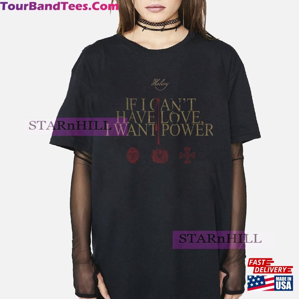 If I Can T Have Love Want Power Shirt Halsey And Tour American Singer T-Shirt Sweatshirt Hoodie 29Uf101675 – Utopia Fashion