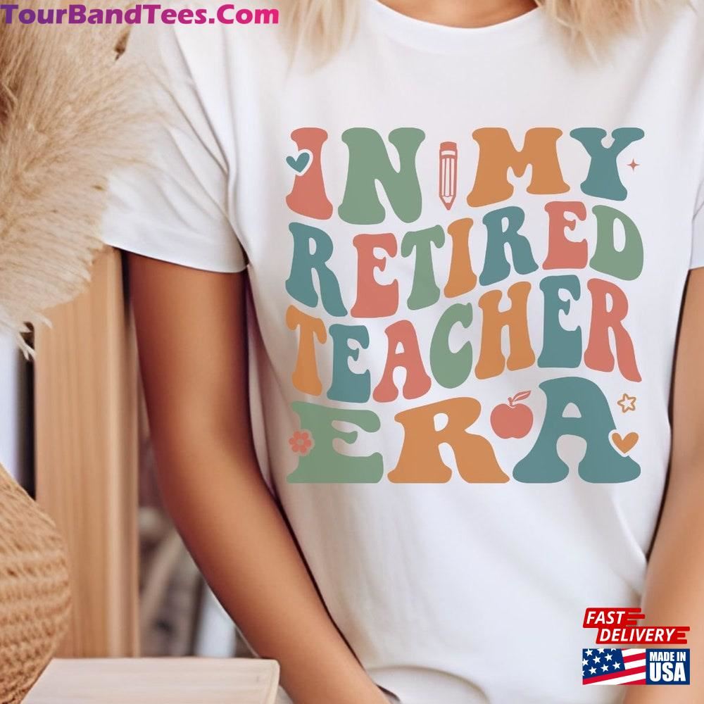 In My Retired Teacher Era Shirt Retirement Gift Idea Ideas College T-Shirt Unisex 29Uf092921 – Utopia Fashion