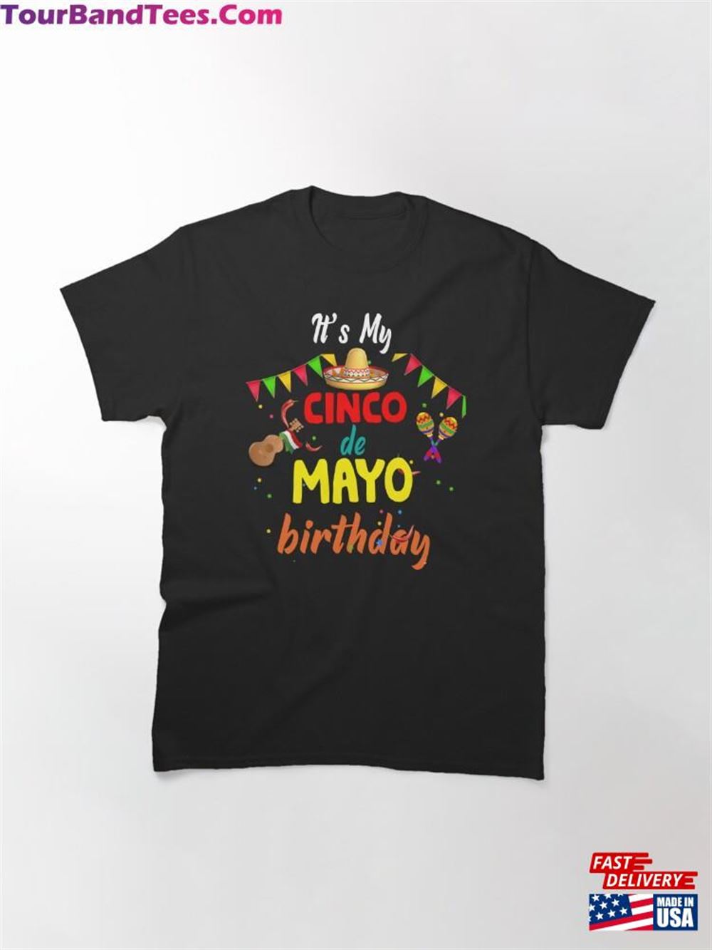 It’S My Cinco De Mayo Birthday Funny Party Classic T-Shirt Hoodie 29Uf112640 – Utopia Fashion