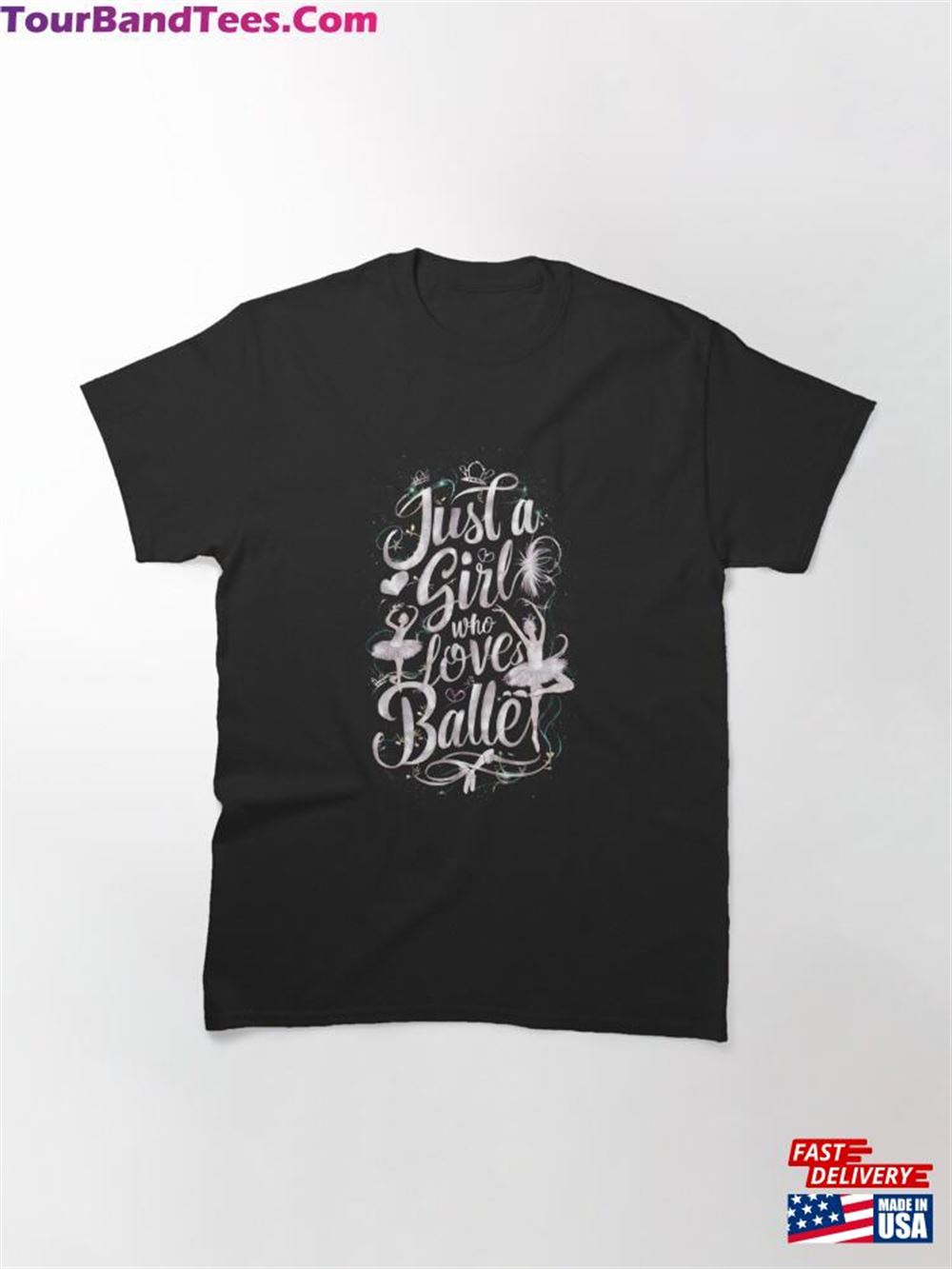 Just A Girl Who Love’S Ballet For Classic T-Shirt Unisex 29Uf117646 – Utopia Fashion