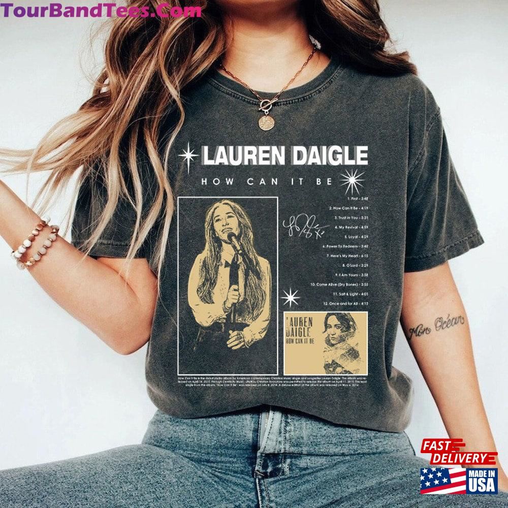 Lauren Daigle How Can It Be Shirt The Kaleidoscope Tour Concert Unisex Classic 29Uf117280 – Utopia Fashion