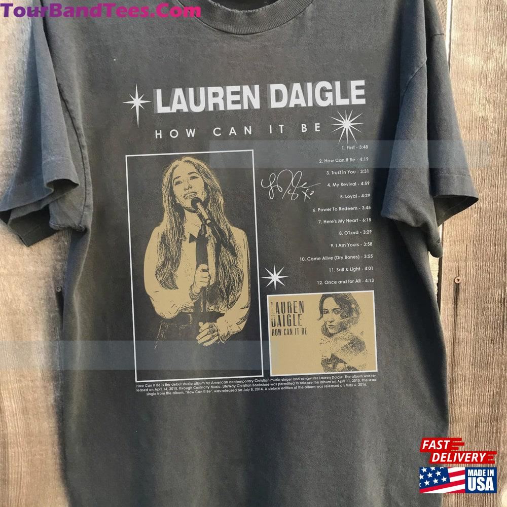 Lauren Daigle How Can It Be Shirt The Kaleidoscope Tour Concert Unisex Classic 29Uf117280 – Utopia Fashion