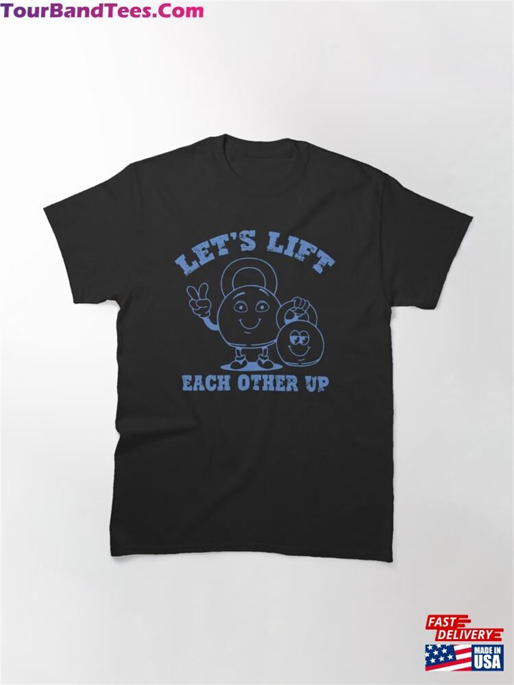 Let’S Lift Each Other Up Amp Fitness Weightlifting Gym Leg Day Classic T-Shirt Hoodie 29Uf106620 – Utopia Fashion