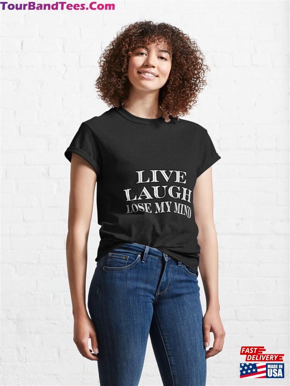 Live Laugh Lose My Mind Classic T-Shirt Sweatshirt Unisex 29Uf111861 – Utopia Fashion