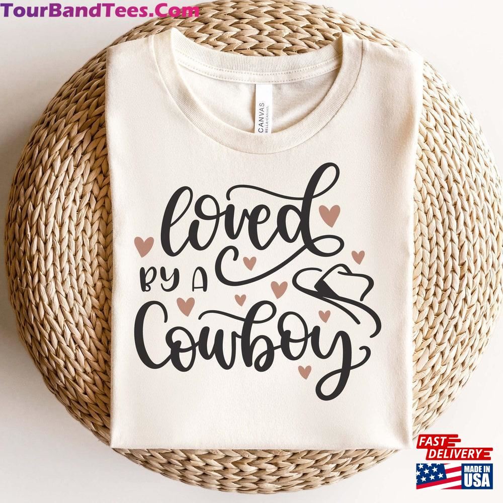 Loved By A Cowboy Shirt Western Country T-Shirt Sweatshirt Classic 29Uf107160 – Utopia Fashion