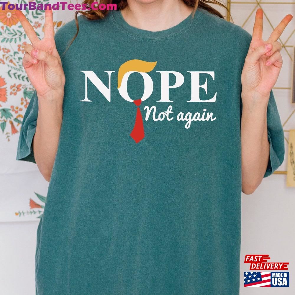 Nope Not Again Shirt Political Funny Anti Trump T-Shirt Hoodie 29Uf112826 – Utopia Fashion