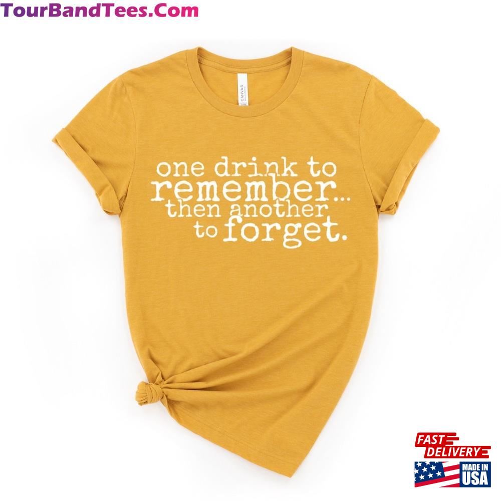 One Drink To Remember Then Another Forget Dmb T-Shirt Sweatshirt 29Uf102744 – Utopia Fashion