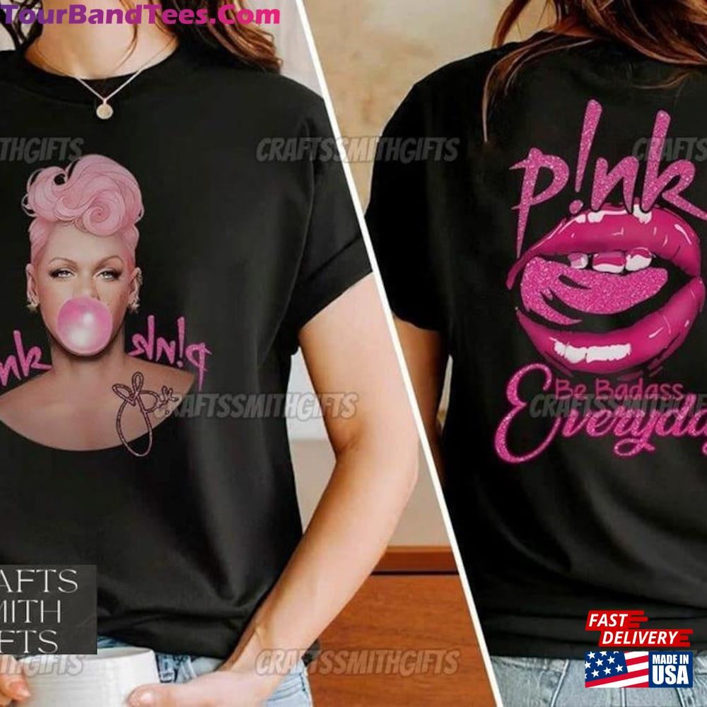 P!Nk Pink Be Badass Everyday Two Side T-Shirt Summer Carnival Hoodie Music Tour Shirt Sweatshirt 29Uf112953 – Utopia Fashion