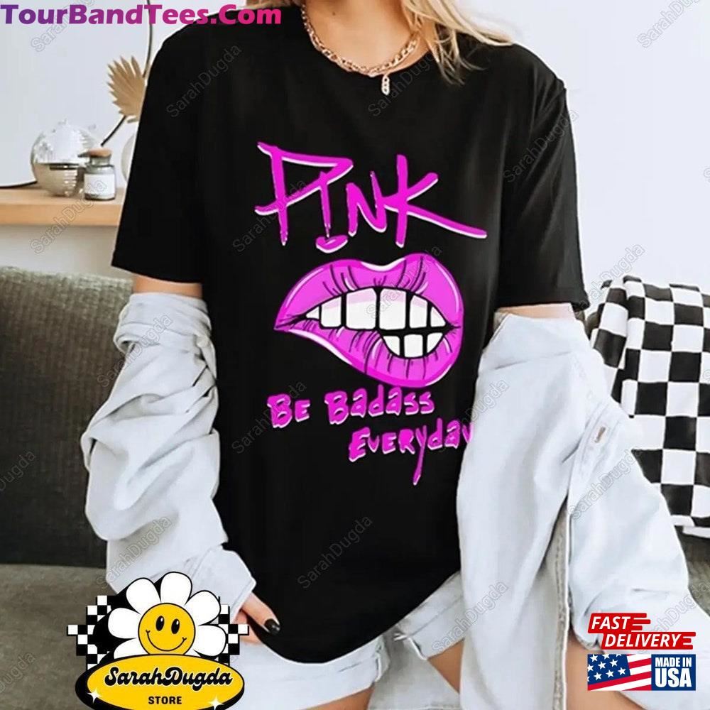 P!Nk Summer Carnival Shirt Pink Be Badass Everyday T-Shirt Tour Sweatshirt 29Uf115903 – Utopia Fashion