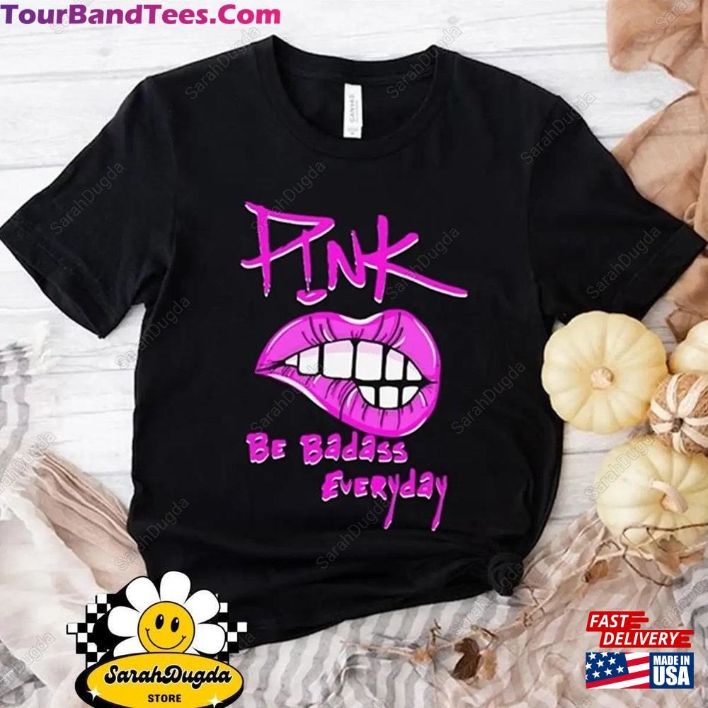 P!Nk Summer Carnival Shirt Pink Be Badass Everyday T-Shirt Tour Sweatshirt 29Uf115903 – Utopia Fashion