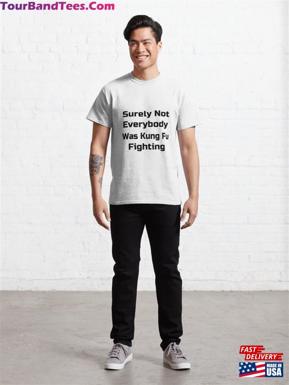 Surely Not Everybody Was Kung Fu Fighting Classic T-Shirt Unisex 29Uf097281 – Utopia Fashion