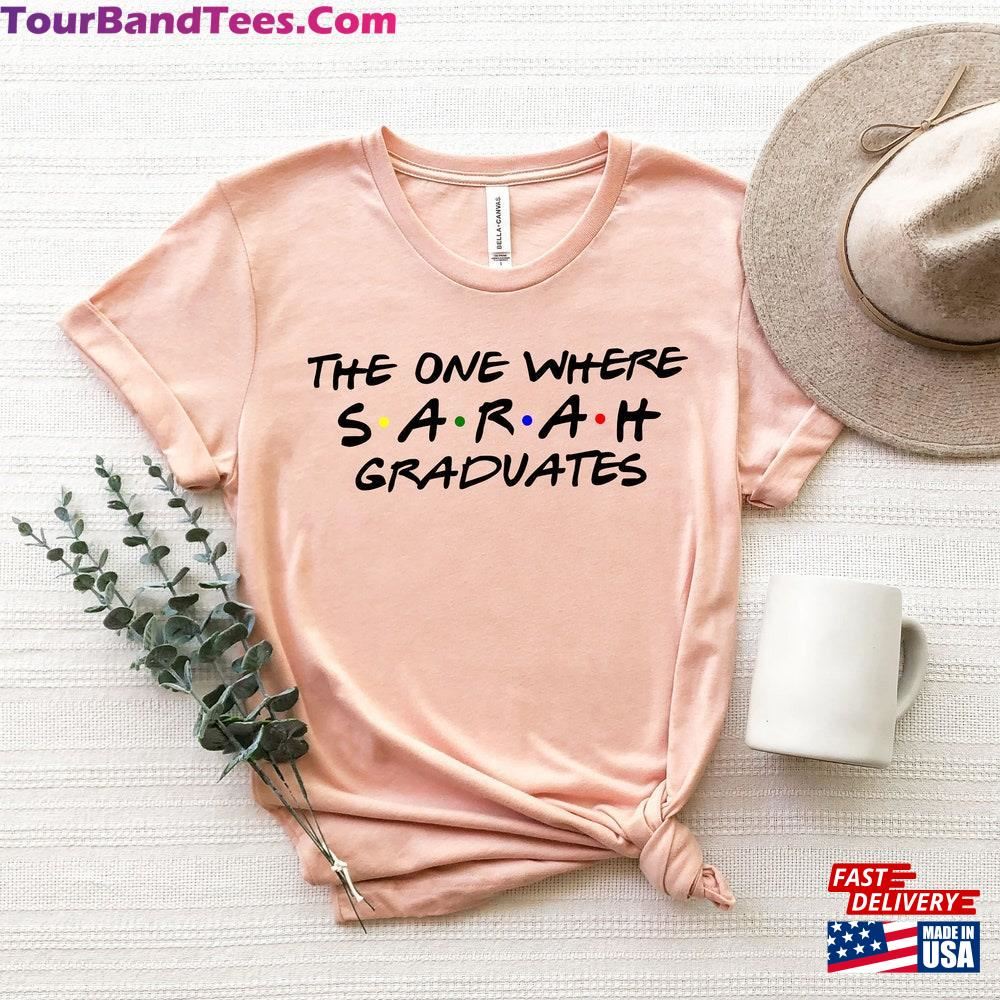 The One Where Custom Name Graduates Shirt Graduate Tee T-Shirt Hoodie 29Uf096516 – Utopia Fashion