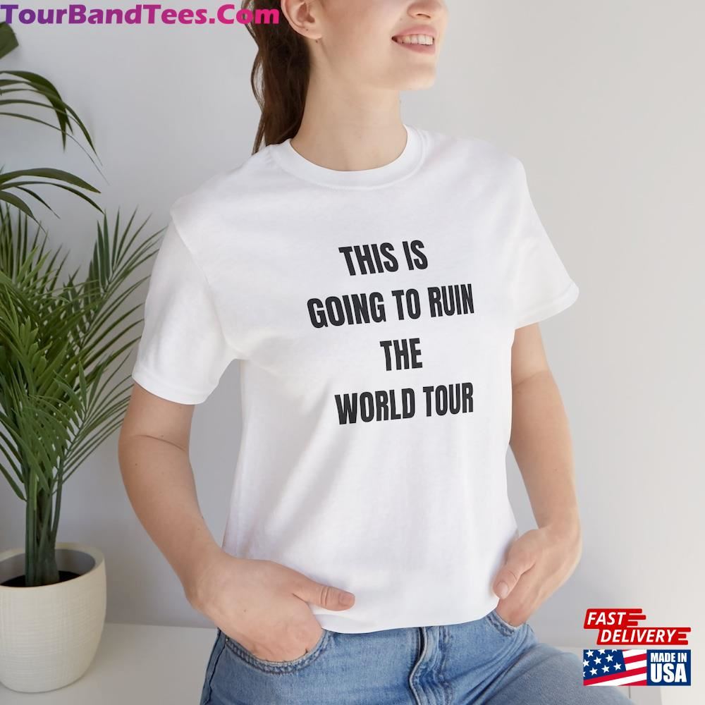 This Is Going To Ruin The Tour T-Shirt Funny Meme Shirt Trending Topic Tee Classic Sweatshirt 29Uf115973 – Utopia Fashion