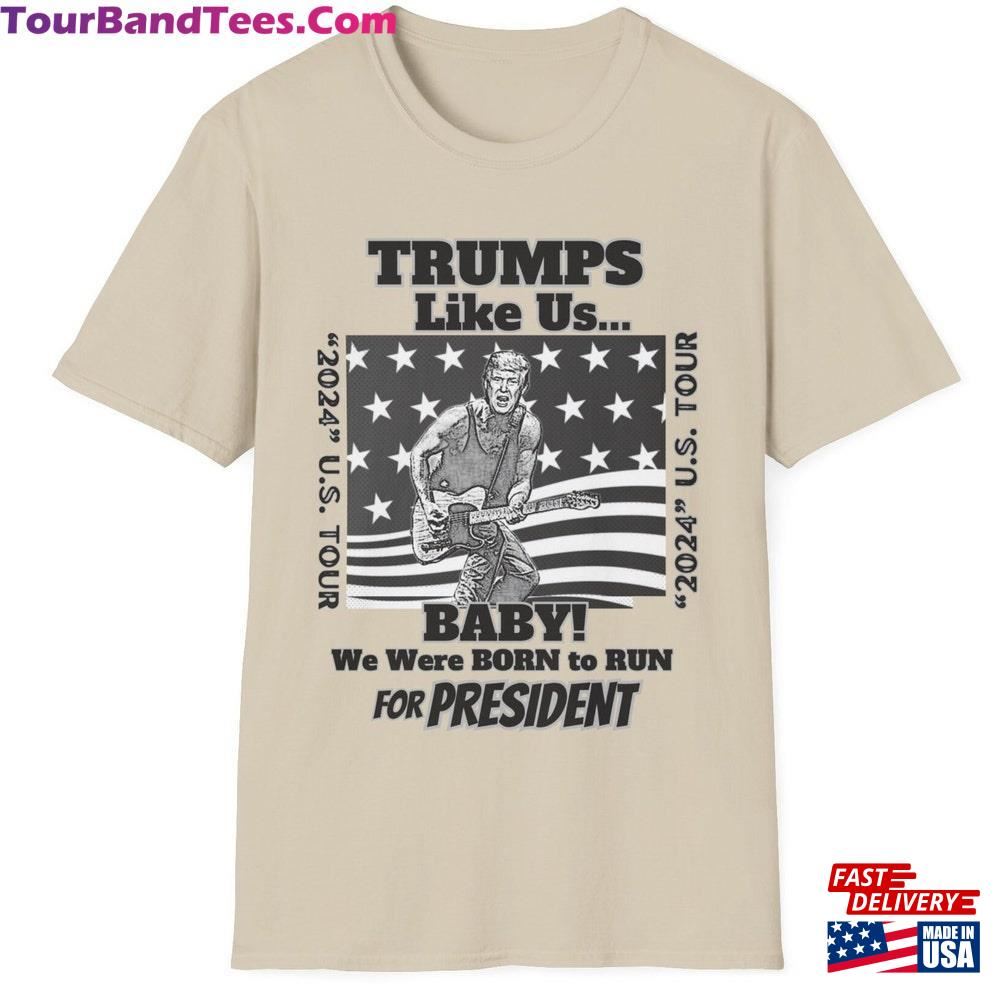 Trumps Like Us Baby! We Were Born To Run For President U S Tour T-Shirt Color Edition Trump Classic 29Uf092603 – Utopia Fashion