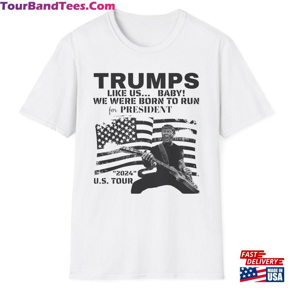 Trumps Like Us Baby! We Were Born To Run For President U S Tour T-Shirt Trump Rally Election Classic 29Uf096091 – Utopia Fashion