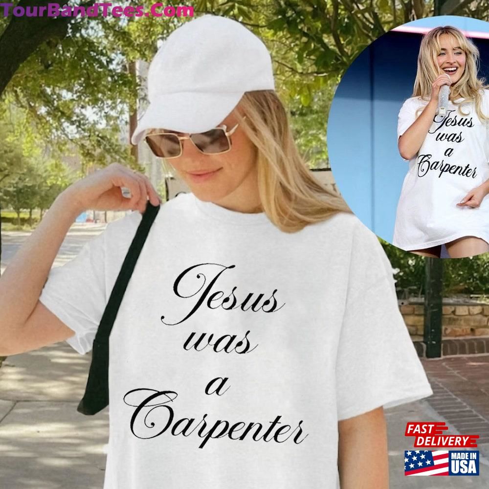 Unisex Jesus Was A Carpenter Gildan T-Shirt Coachella Shirt Sabrina Fan Sweatshirt Hoodie 29Uf116206 – Utopia Fashion