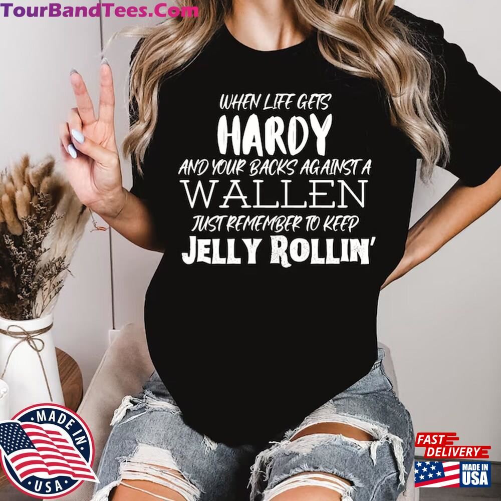 When Life Gets Hardy Country Music Shirt Wallen Concert Oversized For Jelly Roll Sweatshirt T-Shirt 29Uf097697 – Utopia Fashion